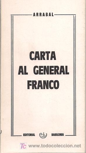 Libros: CARTA LA GENERAL FRANCO FERNANDO ARRABAL RARA EDICI&Oacute;N &Iacute;NTEGRA EDITORIAL BABILONIA PAR&Iacute;S 1976