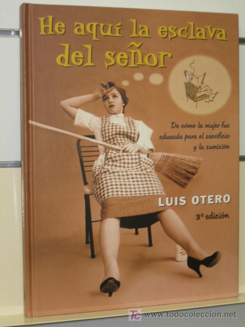 Libros: HE AQUI LA ESCLAVA DEL SE&Ntilde;OR - LUIS OTERO - EDICIONES B. - Foto 1
