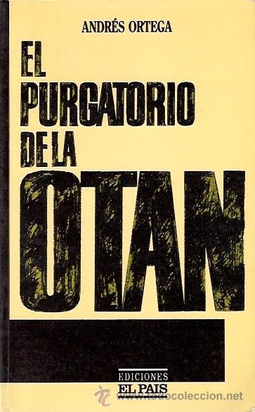 Libros: LIBRO - EL PURGATORIO DE LA OTAN - EDICIONES EL PAIS - ANDRES ORTEGA - Foto 1