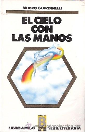 Libros: LIBRO - EL CIELO CON LAS MANOS - MEMPO GIARDINELLI - Foto 1
