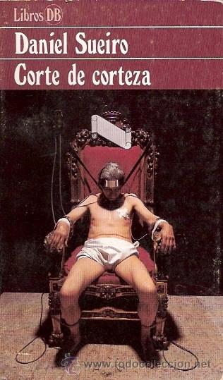 Libros: LIBRO - CORTE DE CORTEZA - DANIEL SUEIRO - ARGOS VERGARA 1982 - Foto 1