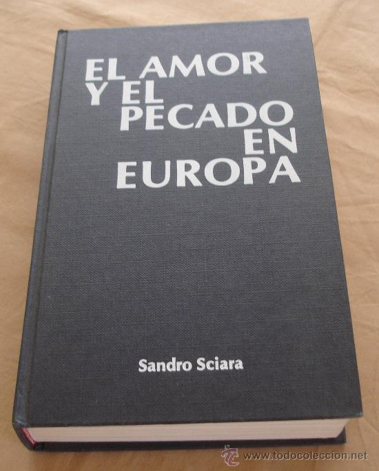 Libros: EL AMOR Y EL PECADO EN EUROPA - SANDRO SCIARA. - Foto 1