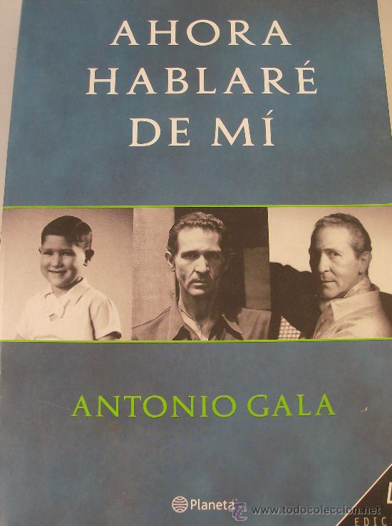Libros: LIBRO AHORA HABLERE DE MI  POR  ANTONIO GALA - Foto 1