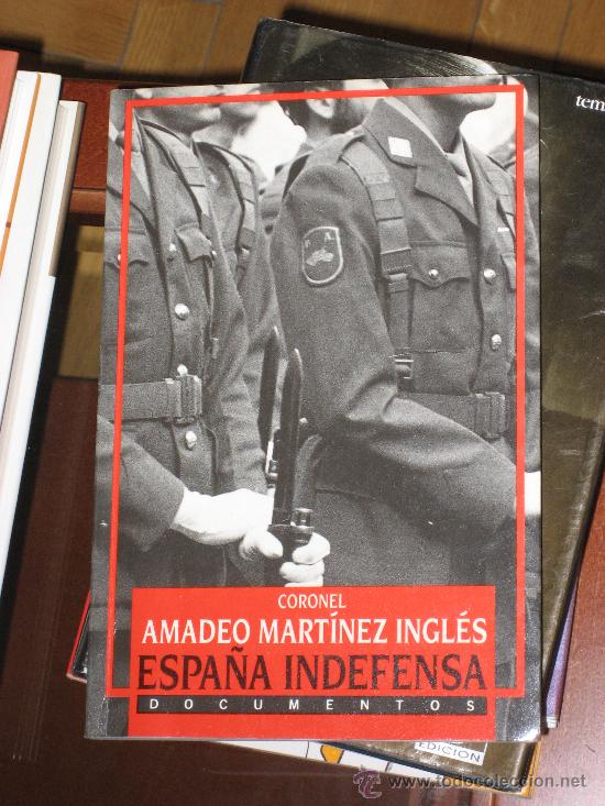 Libros: ESPA&Ntilde;A INDEFENSA. CORONEL AMADEO MARTINEZ INGLES - Foto 1