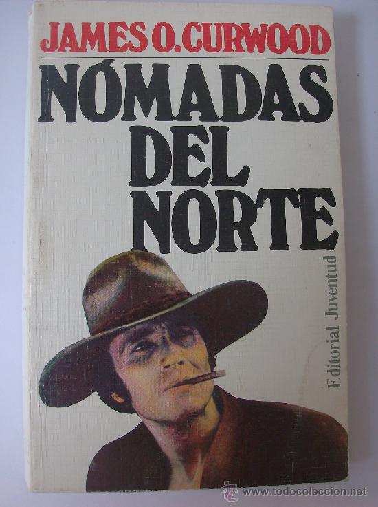 Libros: LIBRO  NOMADAS DEL NORTE  POR JAMES O. CURWOOD - Foto 1