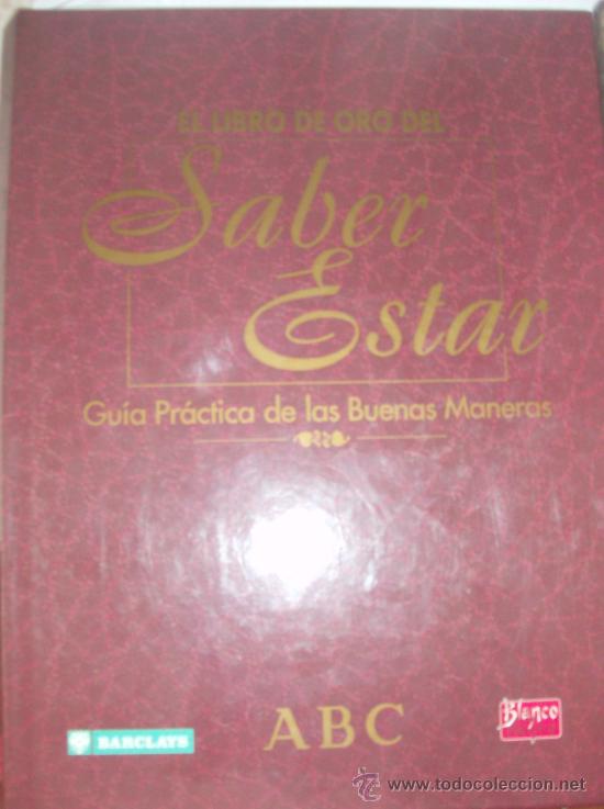 LIBRO  DE ORO DE SABER ESTAR.. GUIA PRACTICA DE LAS BUENAS MANERAS