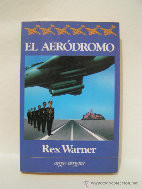 Libros: LIBRO - EL AERODROMO - REX WARNER - ARGOS VERGARA - 1983 - Foto 1