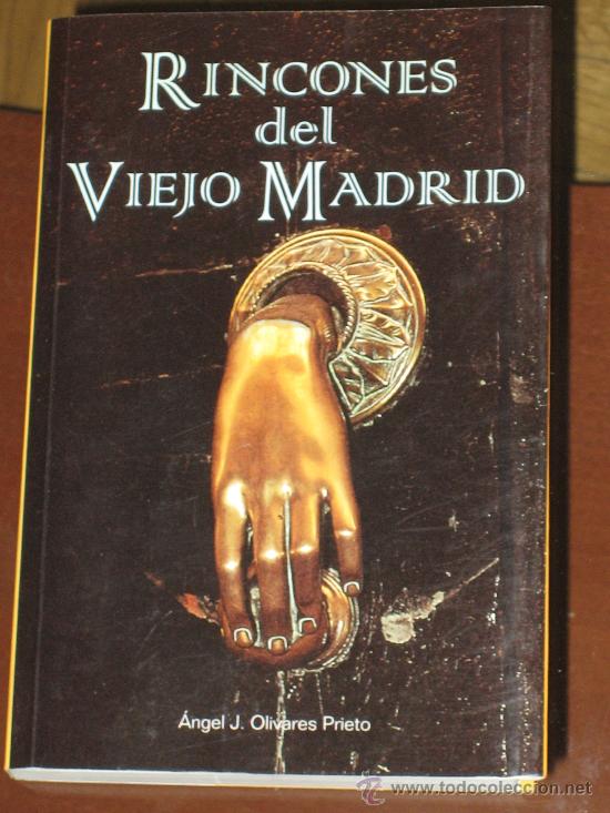 Libros: RINCONES DEL VIEJO MADRID. ANGEL J. OLIVARES PRIETO