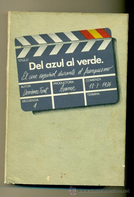Libros: DEL AZUL AL VERDE - EL CINE ESPA&Ntilde;OL DURANTE EL FRANQUISMO - ED. AVANCE 1&ordm; ED.1976