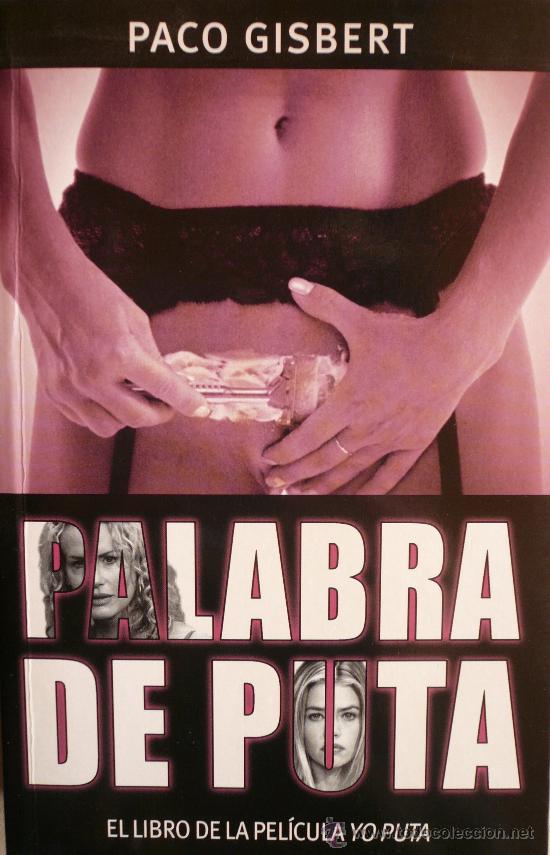 Libros: PACO GISBERT / PALABRA DE PUTA / EL LIBRO DE LA PEL&Iacute;CULA YO PUTA - Foto 1