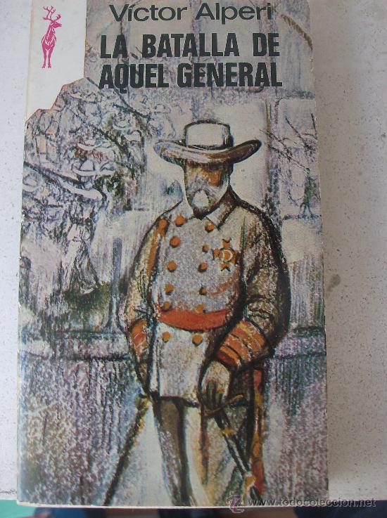 Libros: LIBRO  LA BATALLA DE AQUEL GENERAL  POR VICTOR ALPERI - Foto 1