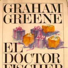 Libros: GRAHAM GREENE / EL DOCTOR FISCHER DE GINEBRA O LA REUNIÓN DE LA BOMBA