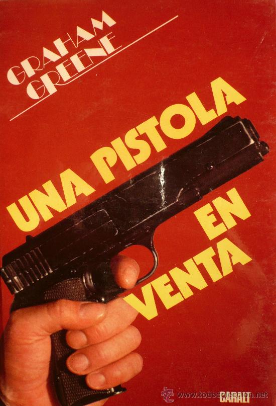 Libros: GRAHAM GREENE / UNA PISTOLA EN VENTA - Foto 1