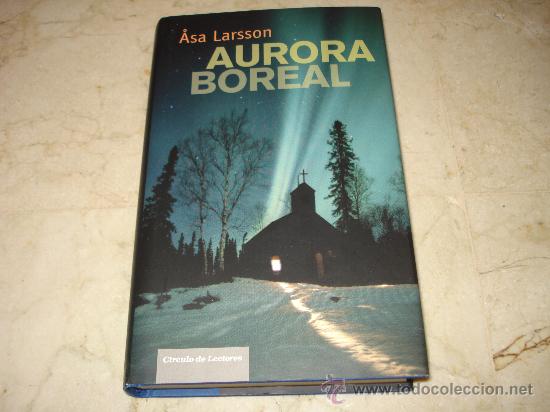 Libros: ASA LARSSON - AURORA BOREAL - CIRCULO DE LECTORES 2009 - Foto 1