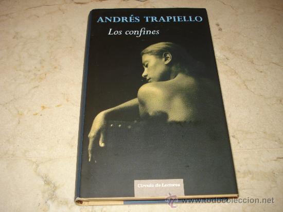 Libros: ANDRES TRAPIELLO - LOS CONFINES - CIRCULO DE LECTORES 2009 - Foto 1