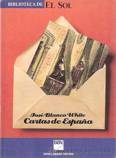 Libros: LIBRO - BIBLIOTECA EL SOL - NUMERO 5 - CARTAS DE ESPA&Ntilde;A - JOSE BLANCO WHITE - Foto 1