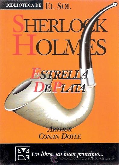 Libros: LIBRO - BIBLIOTECA EL SOL - NUMERO 125 - SHERLOCK HOLMES - ESTRELLA DE PLATA - ARTHUR CONAN DOYLE - Foto 1