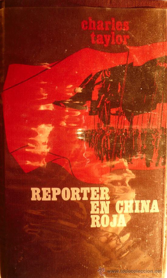 Libros: CHARLES TAYLOR / REPORTER EN CHINA ROJA (D-560)
