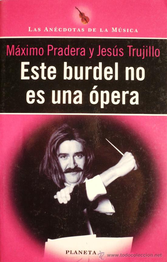Libros: MAXIMO PRADERA Y JES&Uacute;S TRUJILLO / ESTE BURDEL NO ES UNA &Oacute;PERA - Foto 1