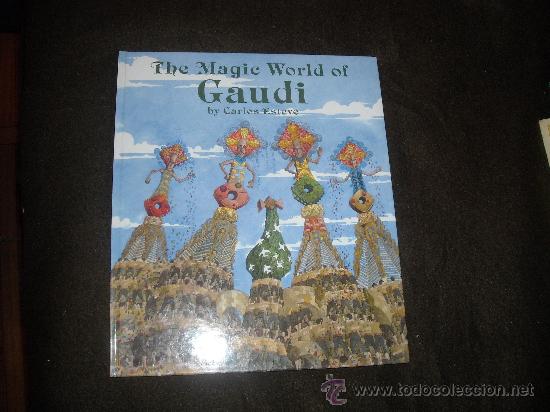 Libros: THE MAGIC WORLD OF GAUDI BY CARLOS ESTEVE 2.002 EDITORIAL MOLINA SPA