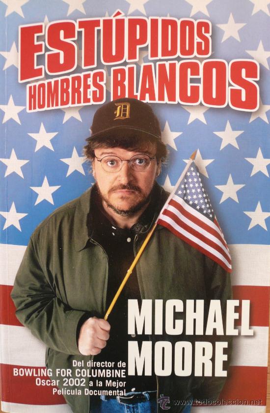 Libros: MICHAEL MOORE / ESTUPIDOS HOMBRES BLANCOS (D-335)