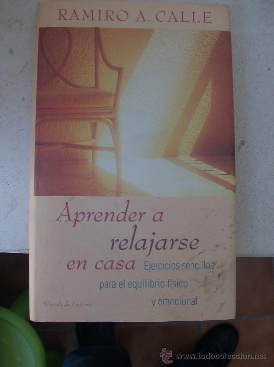 Libros: LIBRO APRENDER A RELAJARSE EN CASA  POR RAMIRO  A CALLE - Foto 1