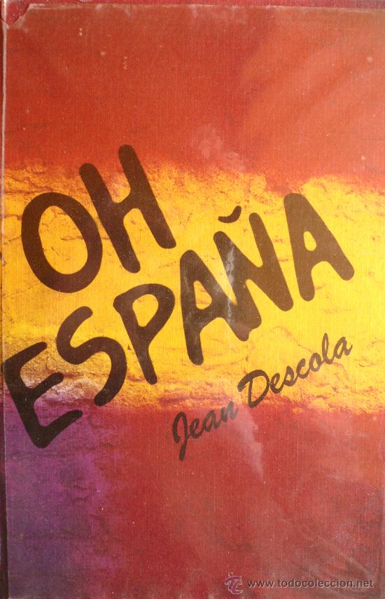 Libros: JEAN DESCOLA / OH ESPA&Ntilde;A / (REF: 2005-X) - Foto 1