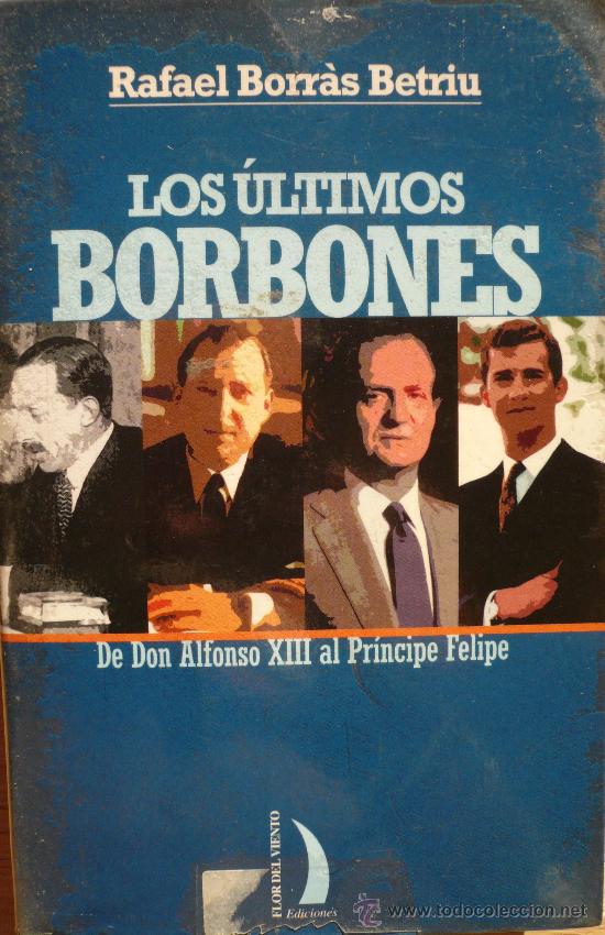 Libros: RAFAEL BORR&Aacute;S BETRIU / LOS &Uacute;LTIMOS BORBONES / (REF: 2030-X) - Foto 1