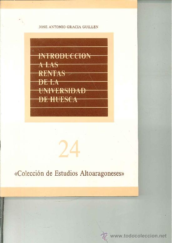 B&uuml;cher: INTRODUCCI&Oacute;N A LAS RENTAS DE LA UNIVERSIDAD DE HUESCA. Jos&eacute; Antonio Garc&iacute;a Guill&eacute;n.