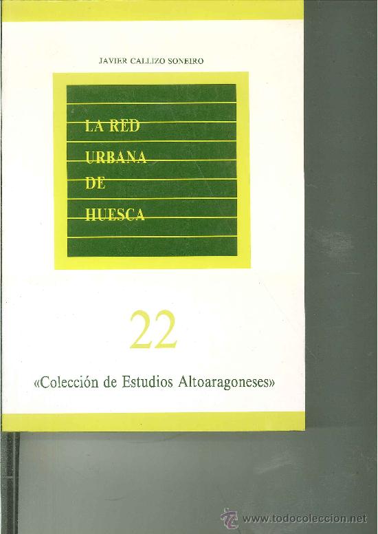 Libros: LA RED URBANA DE HUESCA. Javier Callizo Soneiro - Foto 1