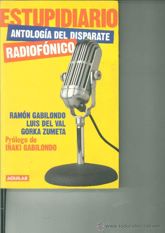 B&uuml;cher: ESTUPIDIARIO RADIOF&Oacute;NICO. ANTOLOG&Iacute;A DEL DISPARATE. Gabilondo, Val y Zumeta.