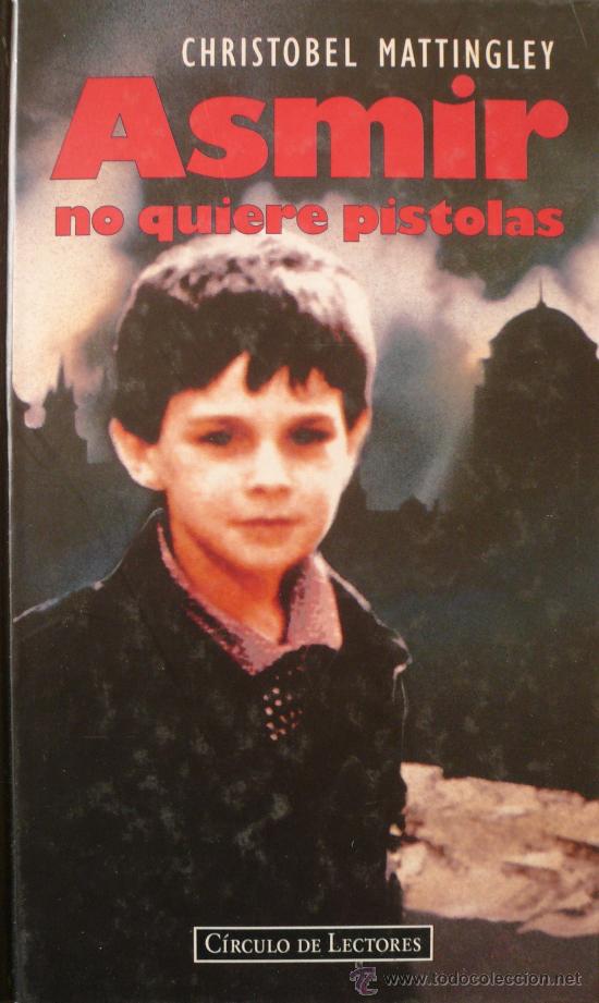 Libros: CHRISTOBEL MATTINGLEY / ASMIR NO QUIERE PISTOLAS / (Ref: 2208- X) - Foto 1
