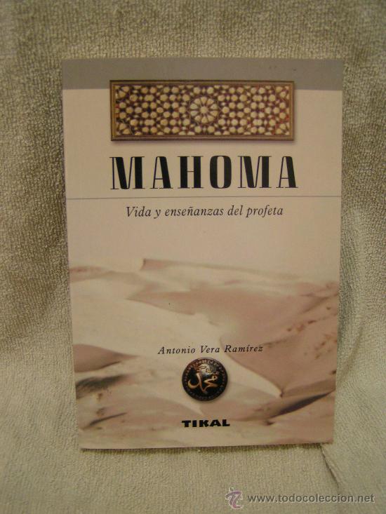 Libros: LIBRO - MAHOMA VIDA Y ENSE&Ntilde;ANZAS DEL PROFETA - ANTONIO VERA RAMIREZ - TIKAL - Foto 1
