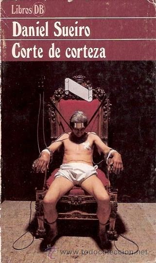 Libros: LIBRO - CORTE DE CORTEZA - DANIEL SUEIRO - Foto 1