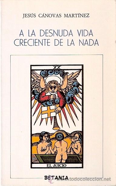 Libros: LIBRO - A LA DESNUDA VIDA CRECIENTE DE LA NADA - JESUS CANOVAS MARTINEZ - Foto 1