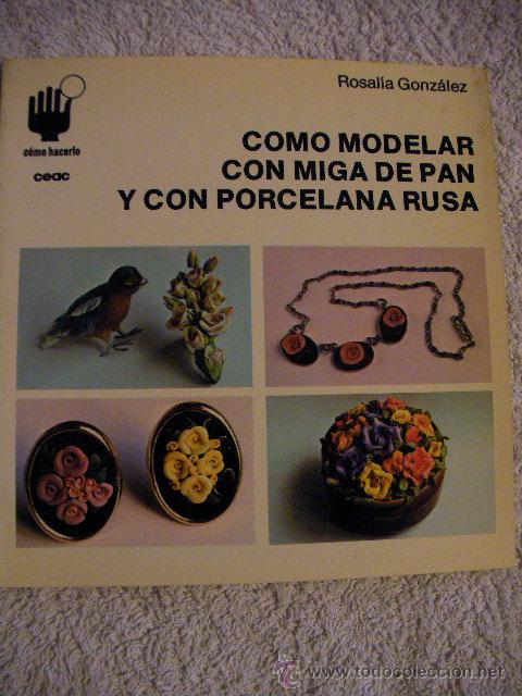 Libros: COMO MODELAR CON MIGA DE PAN Y CON PORCELANA RUSA - Foto 1