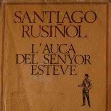 Libros: SANTIAGO RUSIÑOL / L'AUCA DEL SENYOR ESTEVE / (REF: 2292-X). Lote 29231741