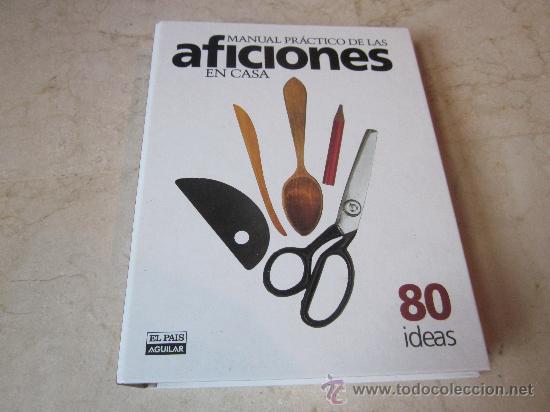 Libros: MANUAL PRACTICO DE LAS AFICIONES EN CASA - EL PAIS - Foto 1