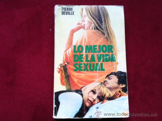 Libros: LO MEJOR DE LA VIDA SEXUAL . PIERRE DEVILLE . EDICIONES ANCEO. 1976 - Foto 1