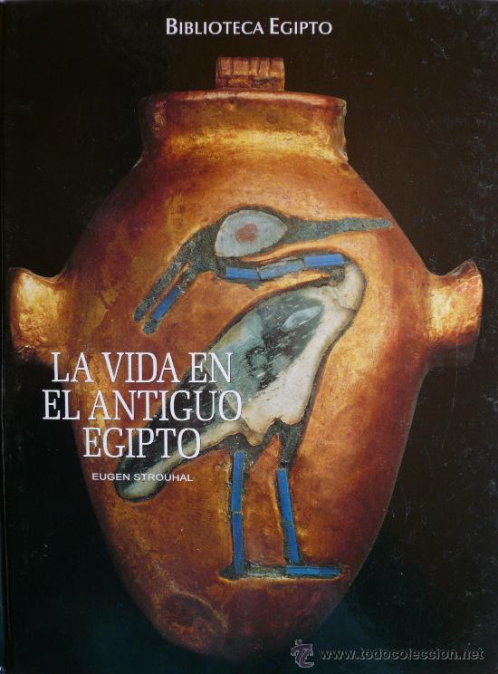 Libros: EUGEN STROUHAL / LA VIDA EN EL ANTIGUO EGIPTO - Foto 1