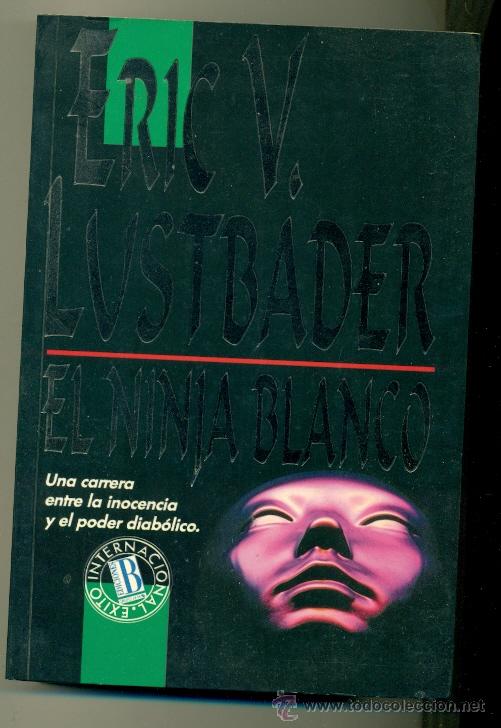 Libros: NINJA BLANCO , EL - ERIC V.LUSTBADER - ED. B 1&ordm; EDICION 1991 - Foto 1