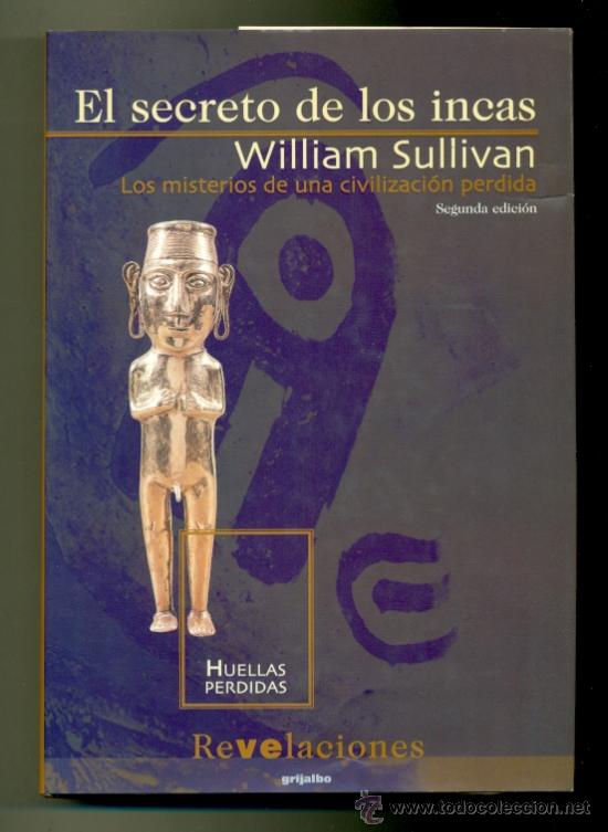 Libros: SECRETO DE LOS INCAS - WILLIAM SULLIVAN - GRIJALBO - Foto 1