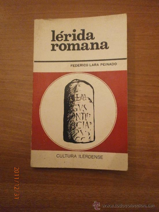 lerida romana - federico lara peinado - cultura - Comprar Libros sin  clasificar de segunda mano en todocoleccion - 29920720