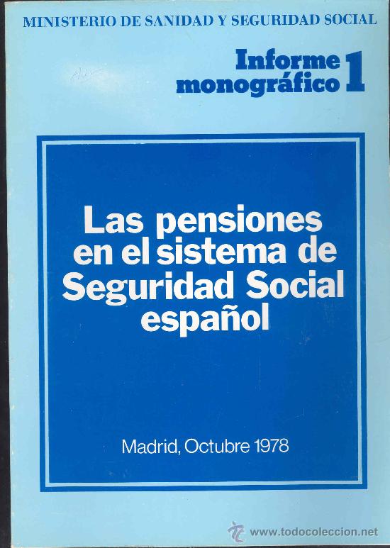 Libros: LAS PENSIONES EN EL SISTEMA DE SEGURIDAD SOCIAL ESPA&Ntilde;OL - MADRID OCTUBRE 1978 - INFORME MONOGRAFICO