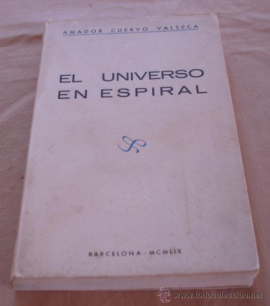 B&uuml;cher: EL UNIVERSO EN ESPIRAL, AMADOR CUERVO VALSECA, 1959.