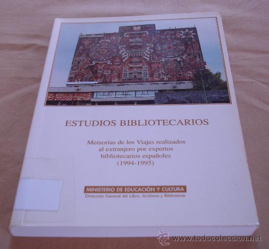 books: ESTUDIOS BIBLIOTECARIOS, MEMORIAS DE VIAJES REALIZADOS AL ESTRANJERO POR EXPERTOS...