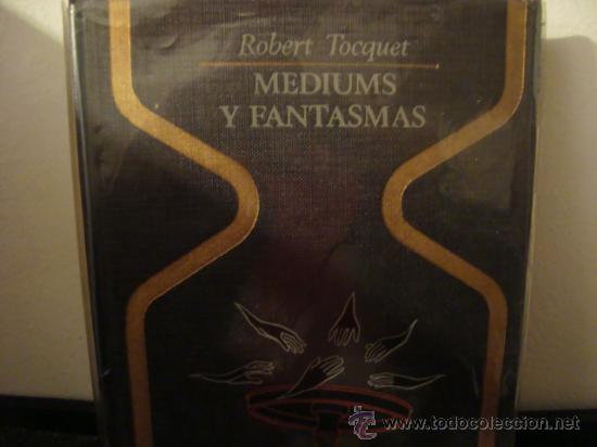 books: ROBERT TOCQUET.MEDIUMS Y FANTASMAS.COLECCION OTROS MUNDOS