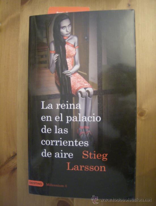 Libros: stieg larsson. la reina en el palacio de las corrientes de aire. destino, 2009.