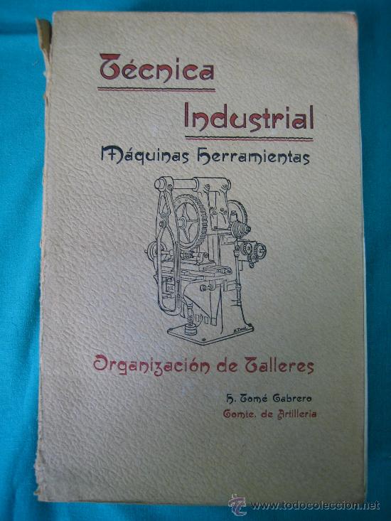 Libros: Tecnica industrial. Maquinas de herramientas por H.Tom&eacute; Gabrero 1935