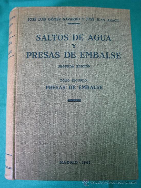 Libros: Saltos de agua y presas y enbalses por J.L.Gomez Navarro yJ.J.Aracil 1945